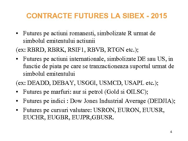  CONTRACTE FUTURES LA SIBEX - 2015 • Futures pe actiuni romanesti, simbolizate R