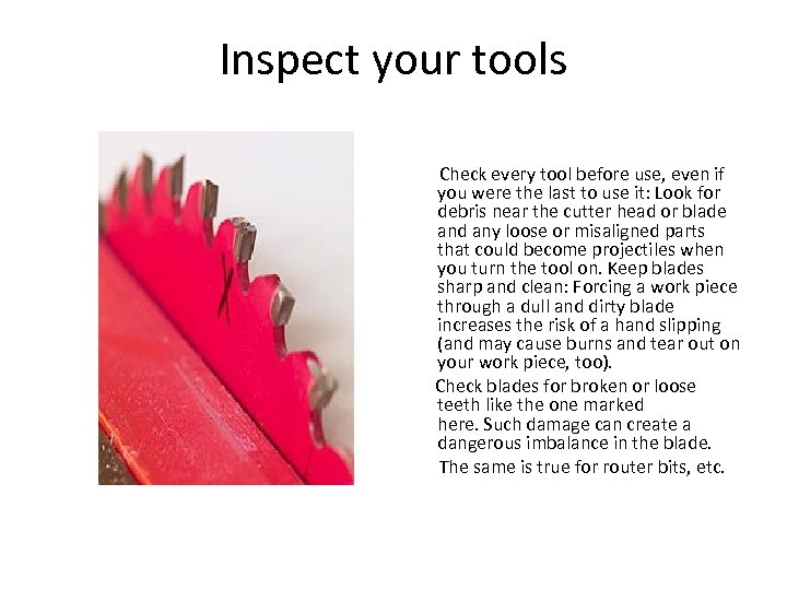 Inspect your tools Check every tool before use, even if you were the last