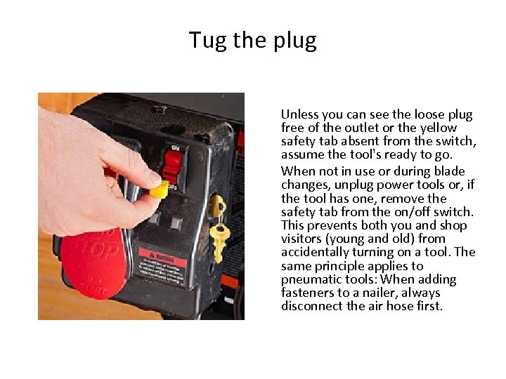 Tug the plug Unless you can see the loose plug free of the outlet