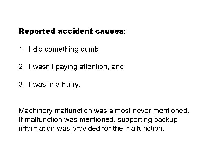 Reported accident causes: 1. I did something dumb, 2. I wasn’t paying attention, and