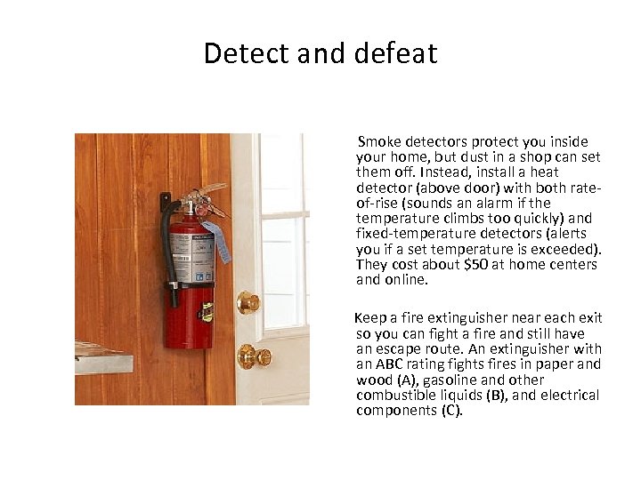 Detect and defeat Smoke detectors protect you inside your home, but dust in a