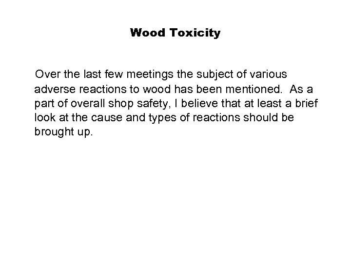 Wood Toxicity Over the last few meetings the subject of various adverse reactions to