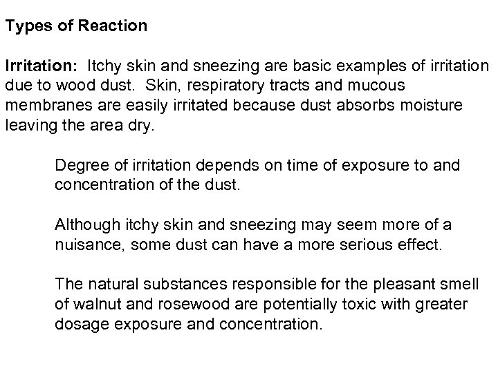 Types of Reaction Irritation: Itchy skin and sneezing are basic examples of irritation due