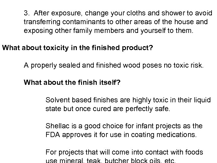 3. After exposure, change your cloths and shower to avoid transferring contaminants to other