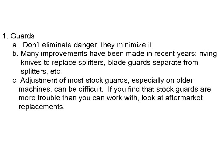 1. Guards a. Don’t eliminate danger, they minimize it. b. Many improvements have been