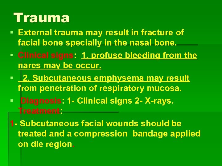 Trauma § External trauma may result in fracture of facial bone specially in the