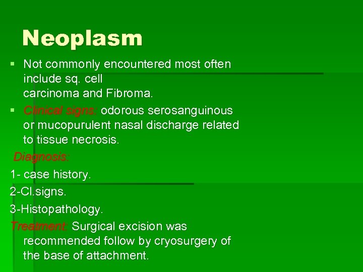 Neoplasm § Not commonly encountered most often include sq. cell carcinoma and Fibroma. §