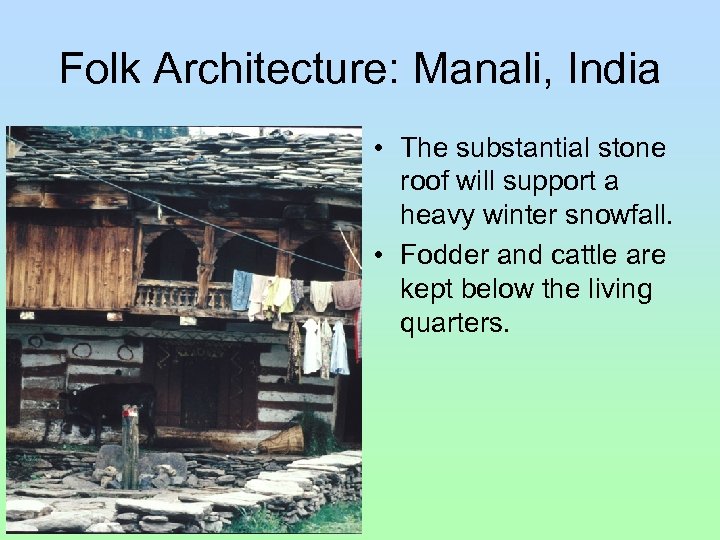 Folk Architecture: Manali, India • The substantial stone roof will support a heavy winter