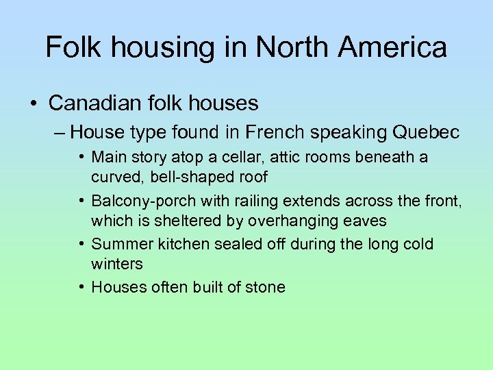 Folk housing in North America • Canadian folk houses – House type found in