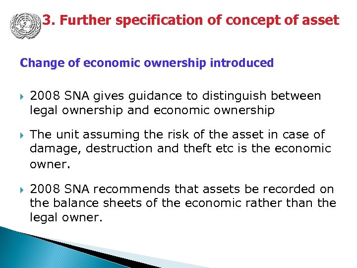 3. Further specification of concept of asset Change of economic ownership introduced 2008 SNA