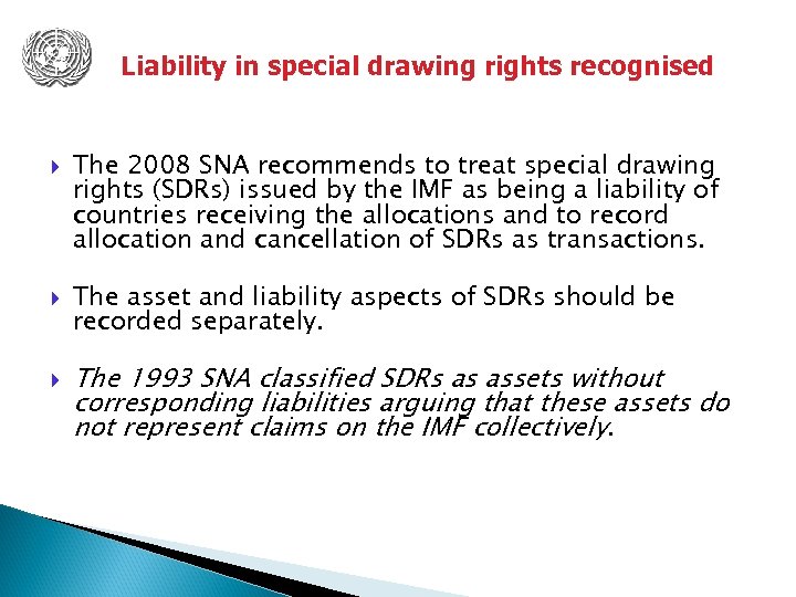 Liability in special drawing rights recognised The 2008 SNA recommends to treat special drawing