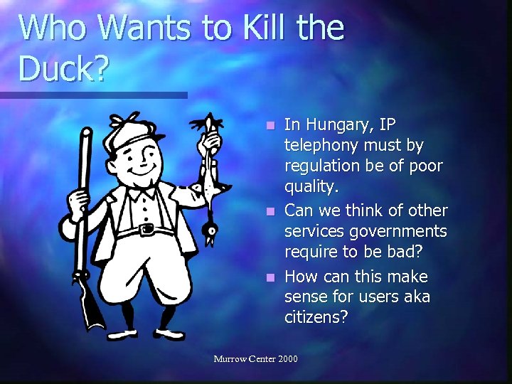 Who Wants to Kill the Duck? In Hungary, IP telephony must by regulation be