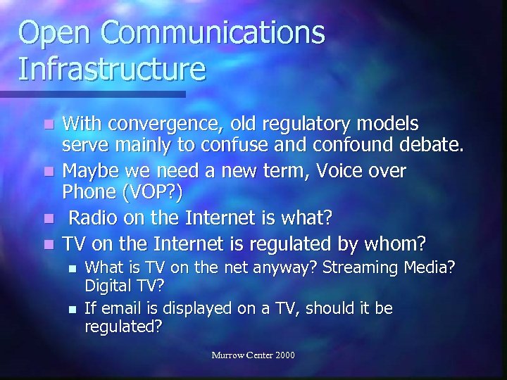 Open Communications Infrastructure n n With convergence, old regulatory models serve mainly to confuse