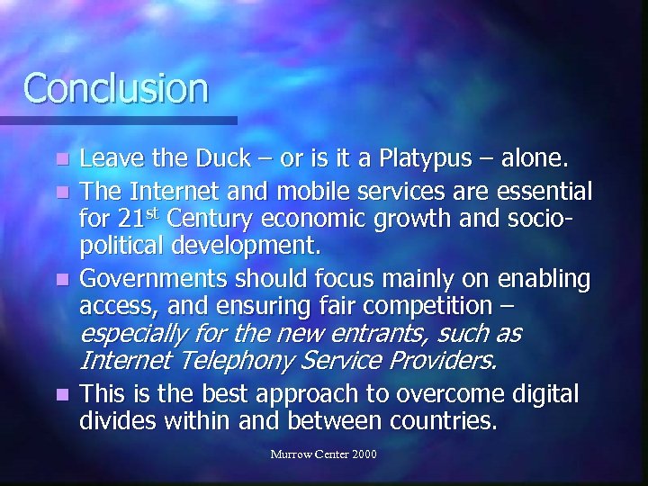 Conclusion Leave the Duck – or is it a Platypus – alone. n The