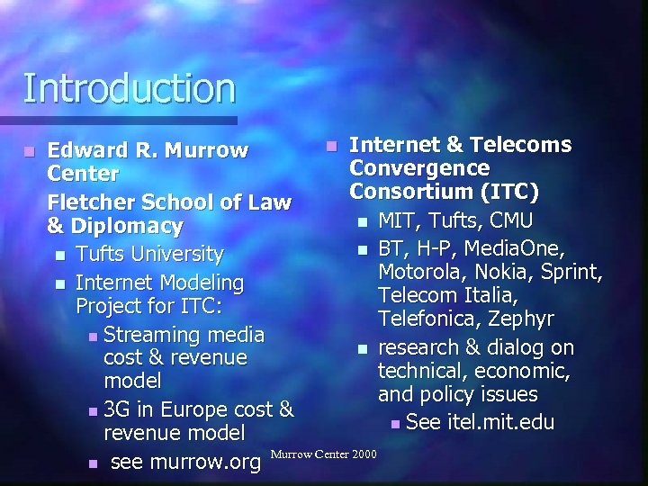 Introduction n n Internet & Telecoms Edward R. Murrow Convergence Center Consortium (ITC) Fletcher