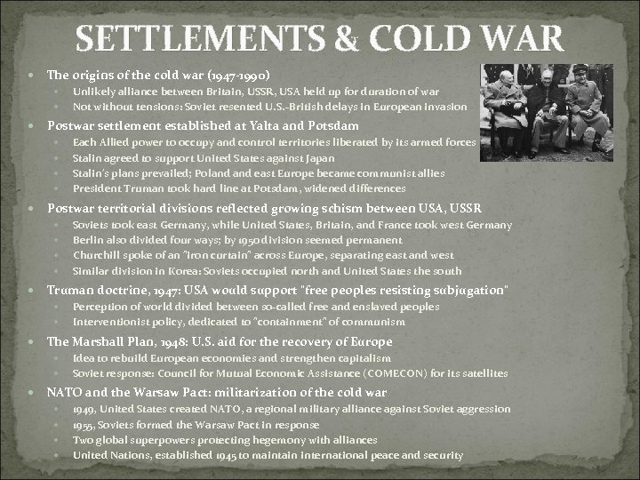 SETTLEMENTS & COLD WAR The origins of the cold war (1947 -1990) Postwar settlement
