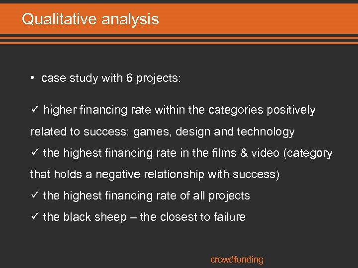 Qualitative analysis • case study with 6 projects: ü higher financing rate within the