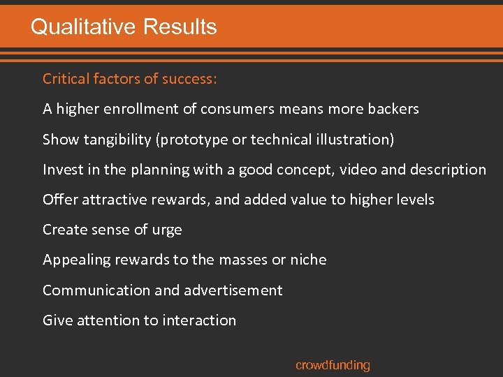 Qualitative Results Critical factors of success: A higher enrollment of consumers means more backers
