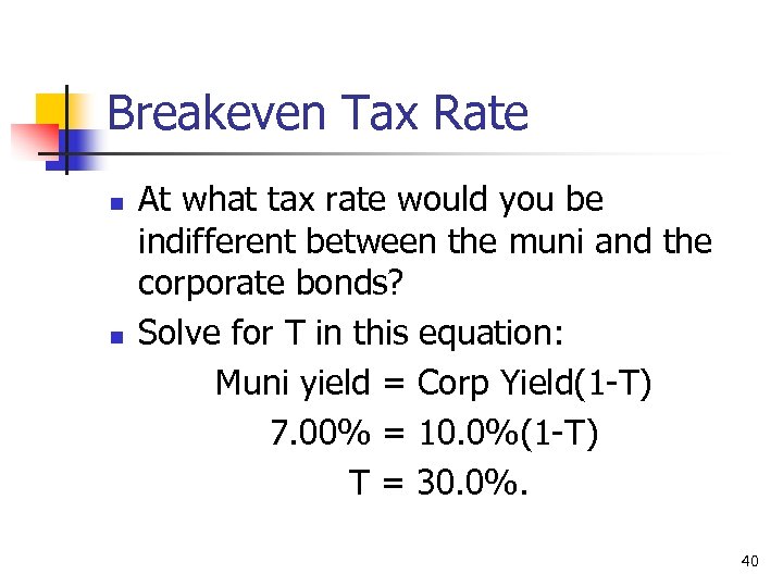 Breakeven Tax Rate n n At what tax rate would you be indifferent between