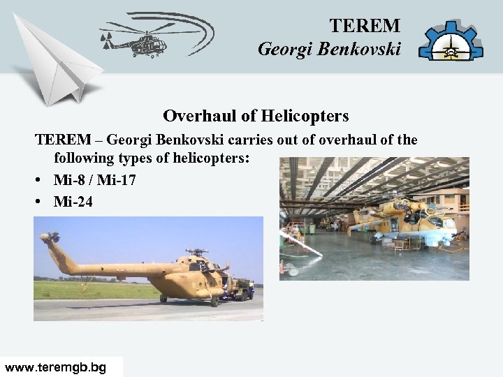TEREM Georgi Benkovski Overhaul of Helicopters TEREM – Georgi Benkovski carries out of overhaul