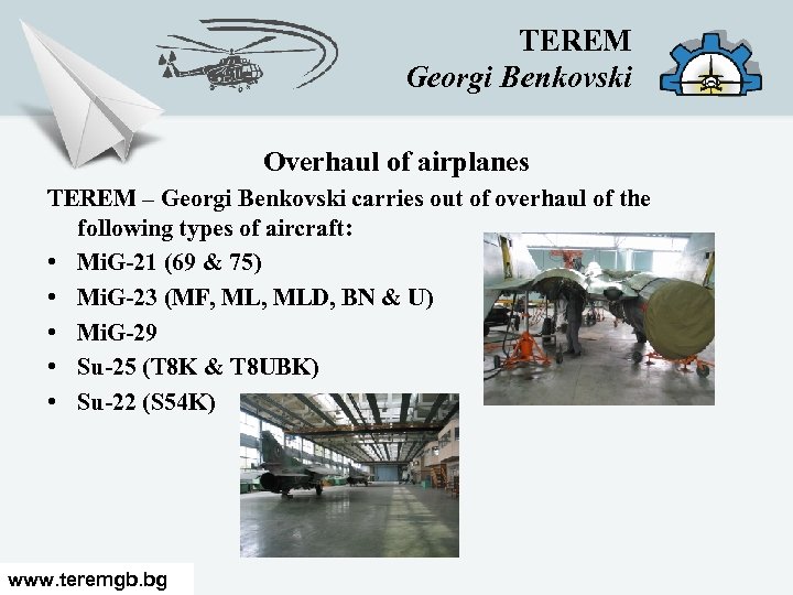 TEREM Georgi Benkovski Overhaul of airplanes TEREM – Georgi Benkovski carries out of overhaul