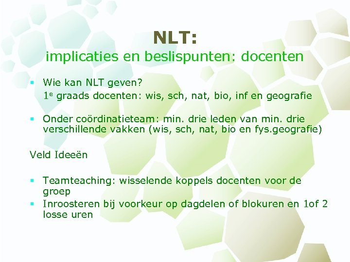 NLT: implicaties en beslispunten: docenten § Wie kan NLT geven? 1 e graads docenten:
