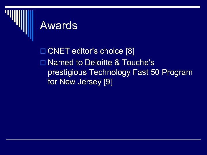 Awards o CNET editor’s choice [8] o Named to Deloitte & Touche's prestigious Technology
