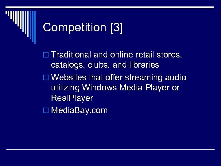 Competition [3] o Traditional and online retail stores, catalogs, clubs, and libraries o Websites