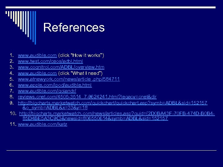 References 1. www. audible. com (click “How it works”) 2. www. twst. com/ceos/adbl. html