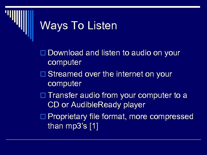 Ways To Listen o Download and listen to audio on your computer o Streamed