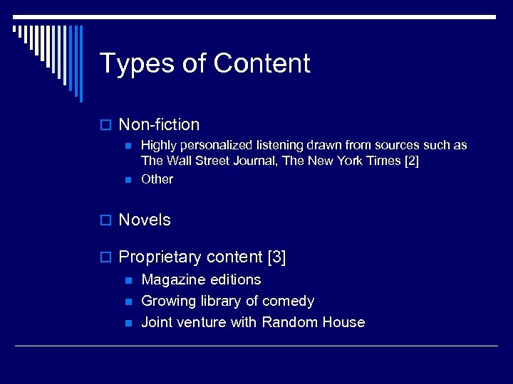 Types of Content o Non-fiction n n Highly personalized listening drawn from sources such