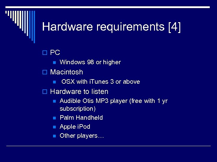 Hardware requirements [4] o PC n Windows 98 or higher o Macintosh n OSX