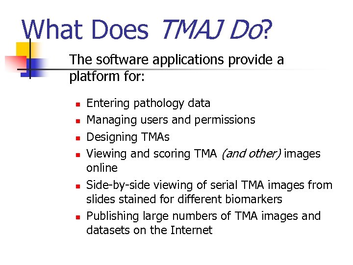 What Does TMAJ Do? The software applications provide a platform for: n n n