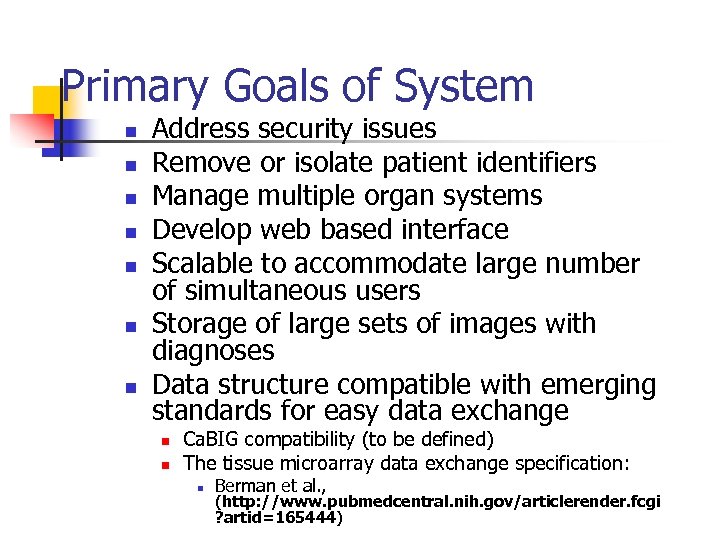 Primary Goals of System n n n n Address security issues Remove or isolate