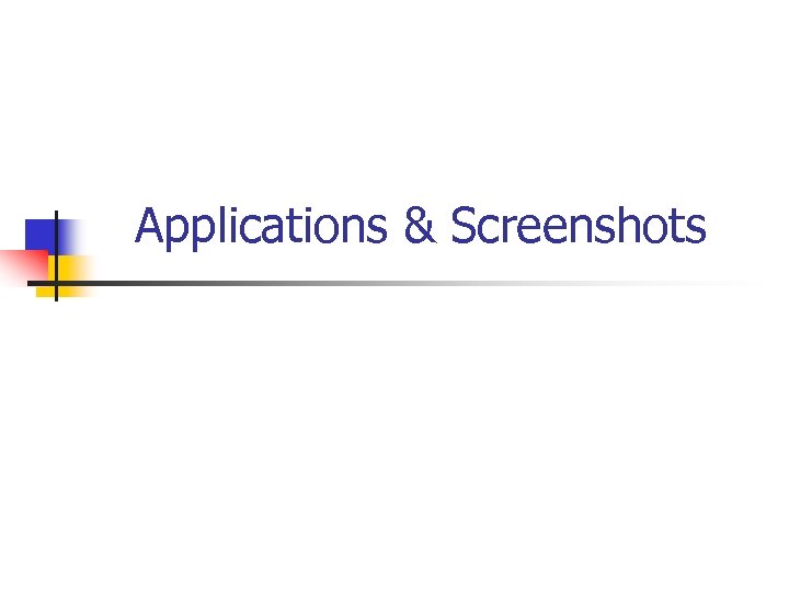 Applications & Screenshots 