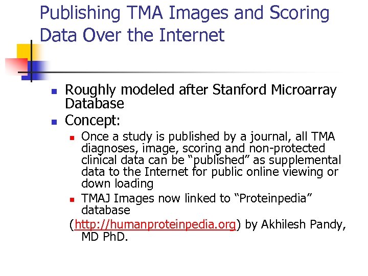 Publishing TMA Images and Scoring Data Over the Internet n n Roughly modeled after