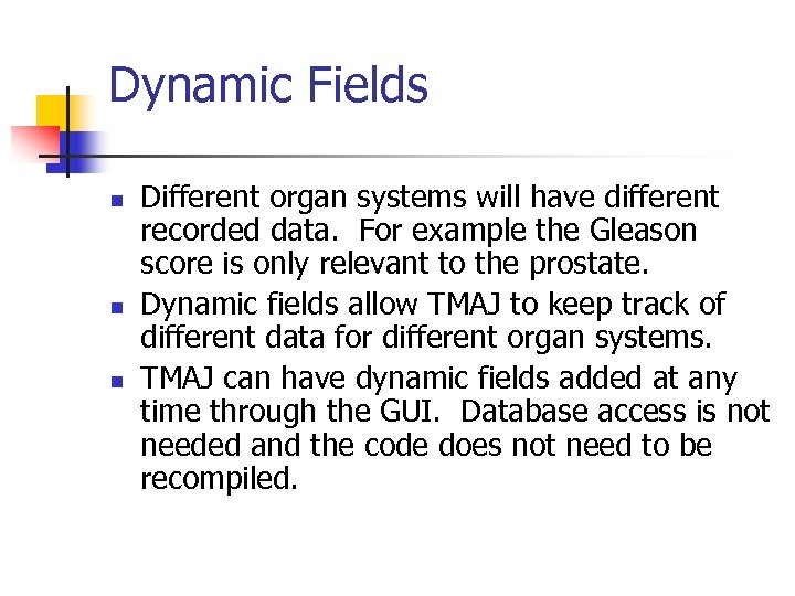 Dynamic Fields n n n Different organ systems will have different recorded data. For
