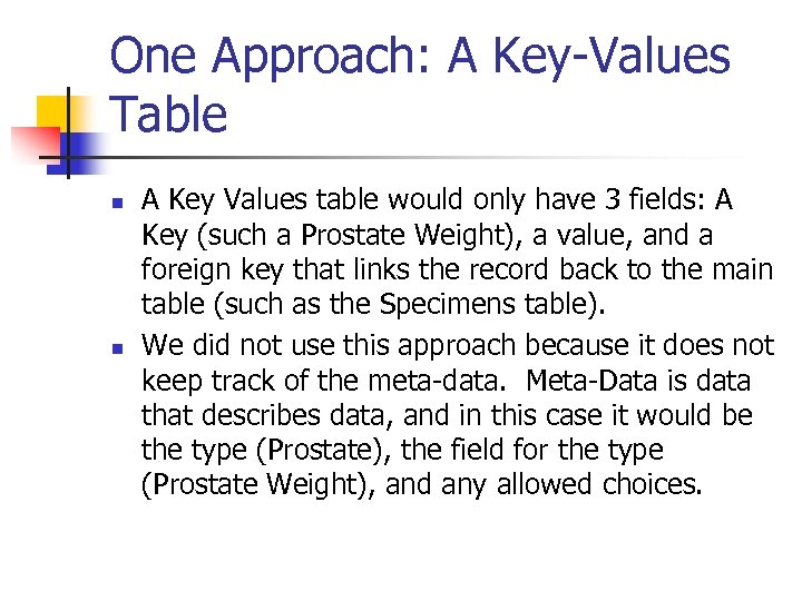 One Approach: A Key-Values Table n n A Key Values table would only have