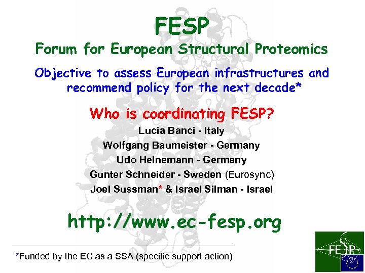FESP Forum for European Structural Proteomics Objective to assess European infrastructures and recommend policy
