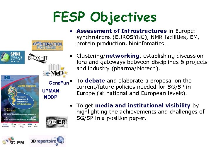FESP Objectives · Assessment of Infrastructures in Europe: synchrotrons (EUROSYNC), NMR facilities, EM, protein