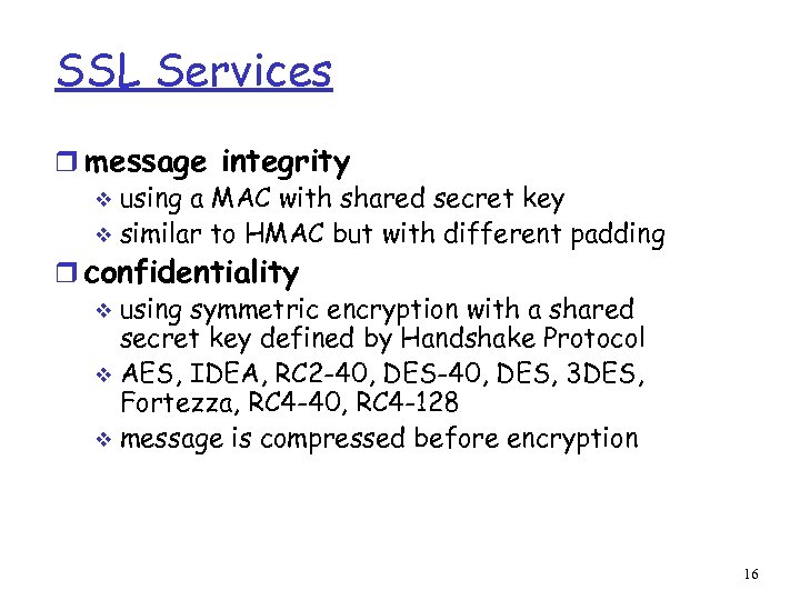 SSL Services r message integrity v using a MAC with shared secret key v