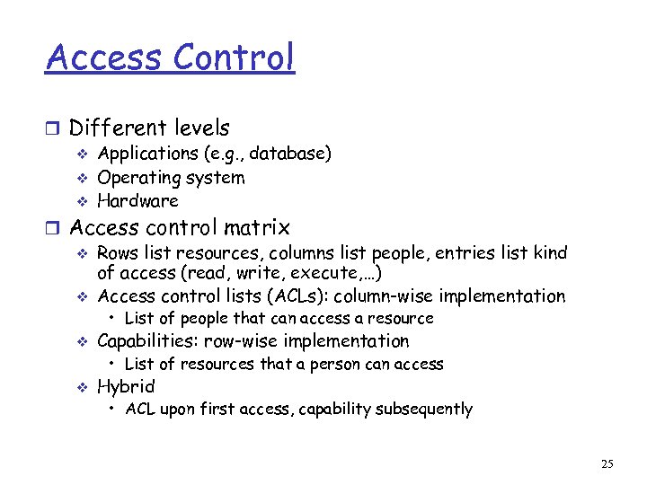Access Control r Different levels v Applications (e. g. , database) v Operating system