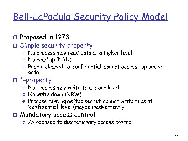 Bell-La. Padula Security Policy Model r Proposed in 1973 r Simple security property v