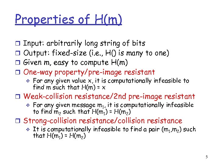 Properties of H(m) r Input: arbitrarily long string of bits r Output: fixed-size (i.