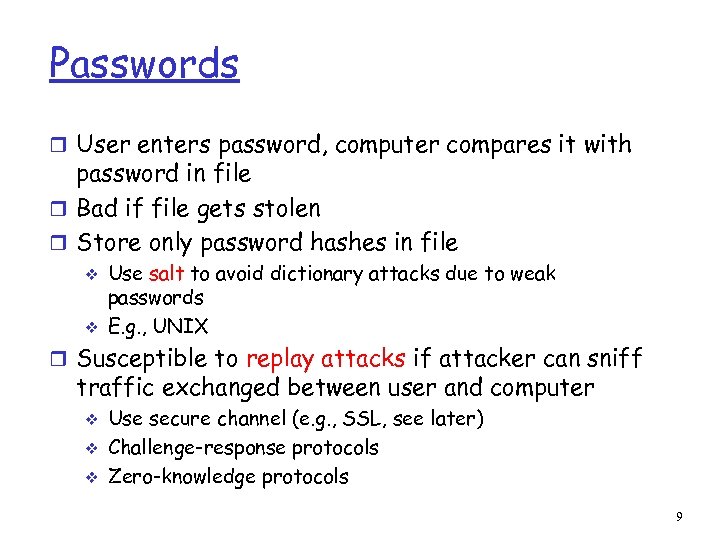 Passwords r User enters password, computer compares it with password in file r Bad