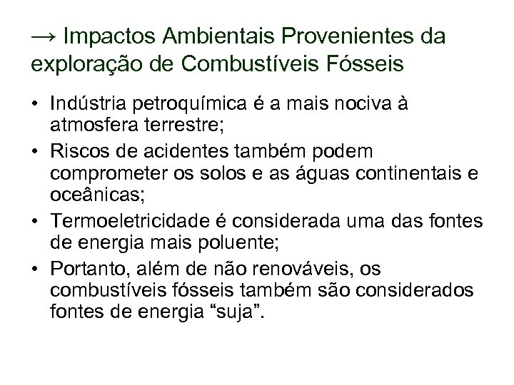 → Impactos Ambientais Provenientes da exploração de Combustíveis Fósseis • Indústria petroquímica é a