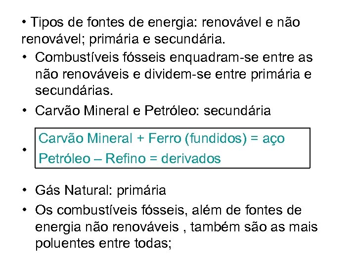  • Tipos de fontes de energia: renovável e não renovável; primária e secundária.