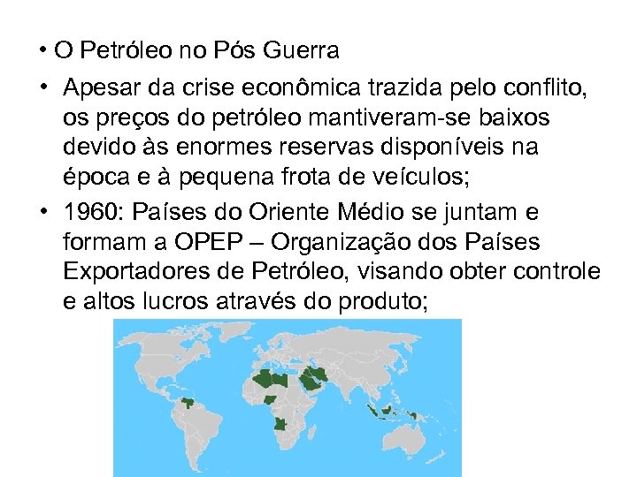  • O Petróleo no Pós Guerra • Apesar da crise econômica trazida pelo