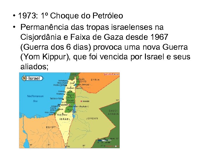  • 1973: 1º Choque do Petróleo • Permanência das tropas israelenses na Cisjordânia