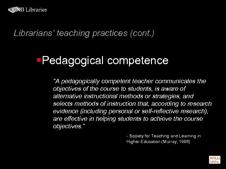 Librarians’ teaching practices (cont. ) § Pedagogical competence “A pedagogically competent teacher communicates the